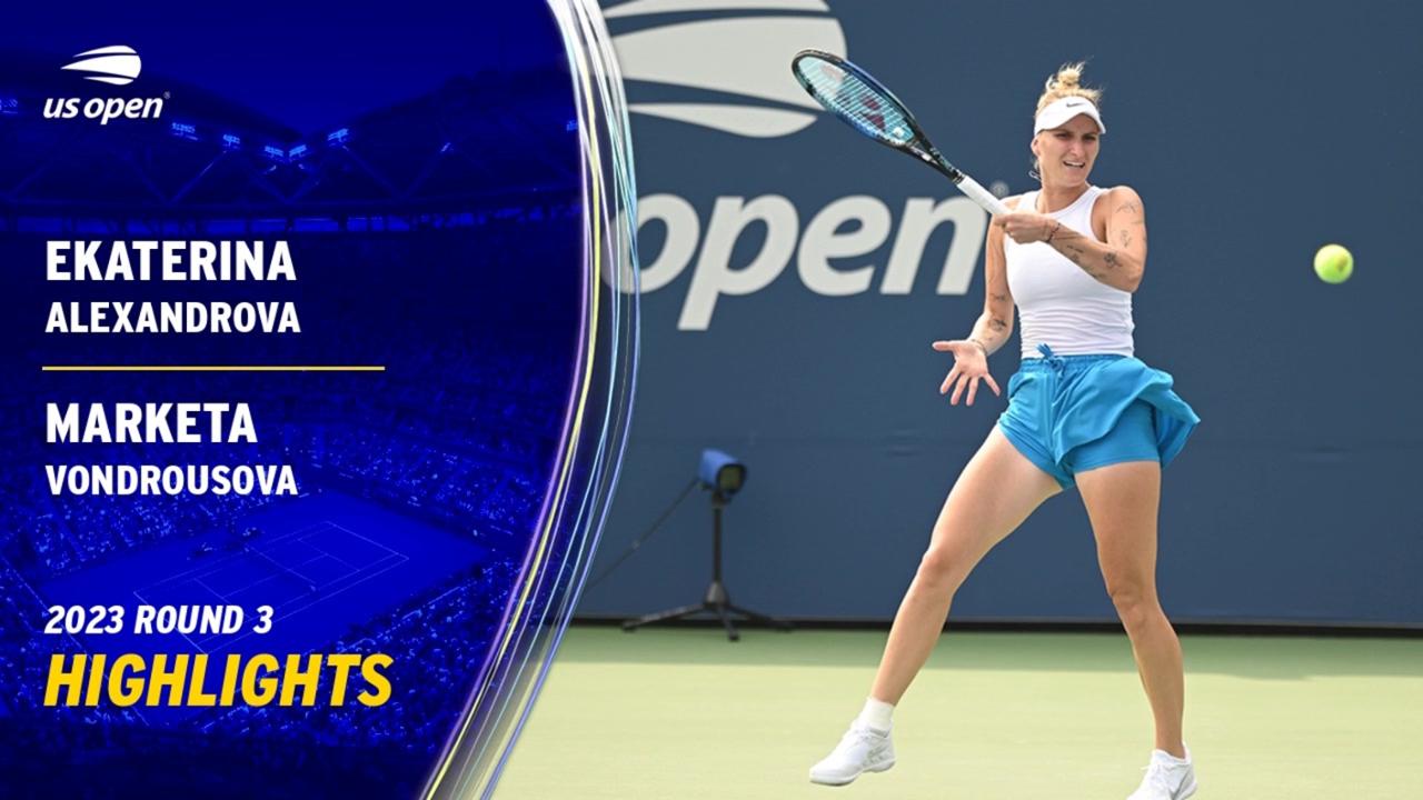 Alexandrova vs Vondrousova Highlights Round 3 US Open Highlights